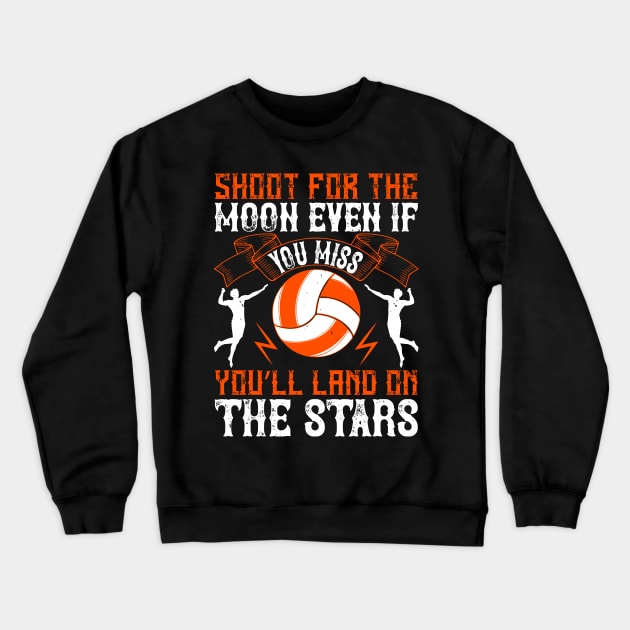 Shoot For The Moon, Even If You Miss. You'll Land On The Stars Crewneck Sweatshirt by HelloShirt Design